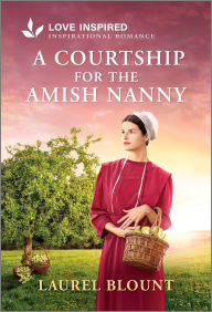 Title: A Courtship for the Amish Nanny: An Uplifting Inspirational Romance, Author: Laurel Blount