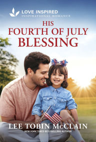 Title: His Fourth of July Blessing: An Uplifting Inspirational Romance, Author: Lee Tobin McClain