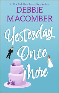 Title: Yesterday Once More: A Novel, Author: Debbie Macomber