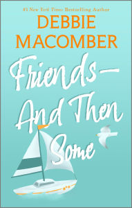 Title: Friends-And Then Some: A Novel, Author: Debbie Macomber