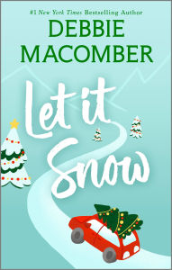 Title: Let It Snow: A Novel, Author: Debbie Macomber