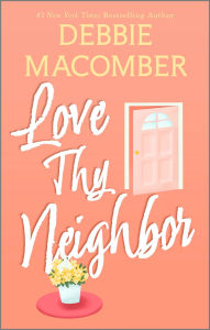 Title: Love Thy Neighbor, Author: Debbie Macomber