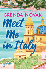 Title: Meet Me in Italy: A Novel, Author: Brenda Novak
