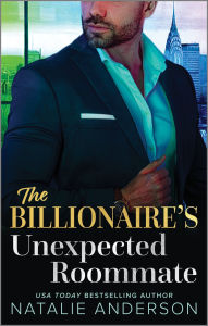 Title: The Billionaire's Unexpected Roommate, Author: Natalie Anderson