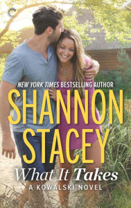 Title: What It Takes: A Kowalski Reunion Novel, Author: Shannon Stacey