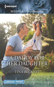 Title: A Daddy for Her Daughter, Author: Tina Beckett