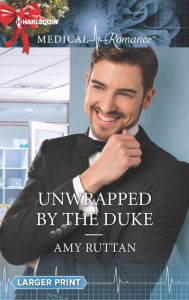 Title: Unwrapped by the Duke, Author: Amy Ruttan