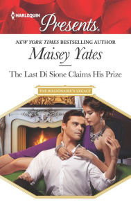 Title: The Last Di Sione Claims His Prize, Author: Maisey Yates