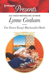 Title: The Desert King's Blackmailed Bride, Author: Lynne Graham