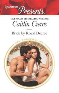 Title: Bride by Royal Decree, Author: Caitlin Crews