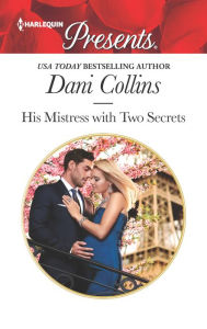 Title: His Mistress with Two Secrets, Author: Dani Collins