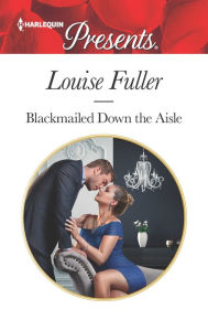 Title: Blackmailed Down the Aisle, Author: Louise Fuller