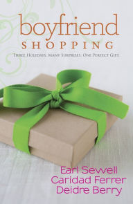 Title: Boyfriend Shopping: Shopping for My Boyfriend / My Only Wish / All I Want for Christmas Is You (Harlequin Kimani TRU Series), Author: Earl Sewell