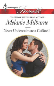 Free downloads ebooks pdf format Never Underestimate a Caffarelli by Melanie Milburne