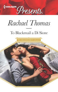 Title: To Blackmail a Di Sione, Author: Rachael Thomas