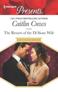 Title: The Return of the Di Sione Wife, Author: Caitlin Crews