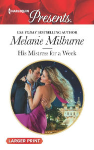 Title: His Mistress for a Week, Author: Melanie Milburne