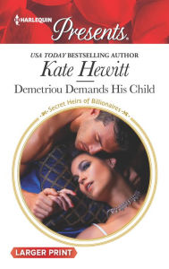 Title: Demetriou Demands His Child, Author: Kate Hewitt