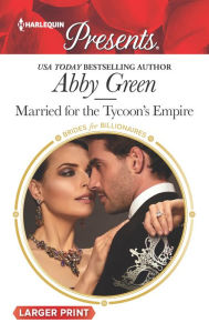 Title: Married for the Tycoon's Empire, Author: Abby Green