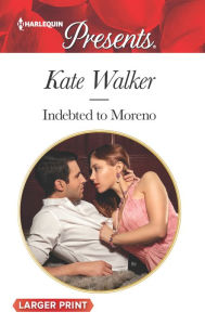 Title: Indebted to Moreno, Author: Kate Walker