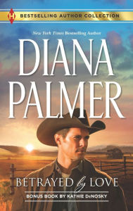 Title: Betrayed by Love (Harlequin Bestselling Author Series), Author: Diana Palmer