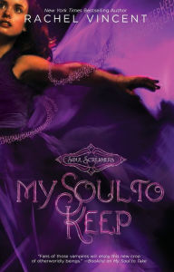Title: My Soul to Keep (Soul Screamers Series #3), Author: Rachel Vincent