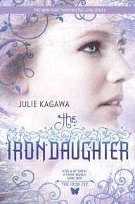 Title: The Iron Daughter (Iron Fey Series #2), Author: Julie Kagawa