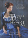 The Girl with the Windup Heart (Steampunk Chronicles Series)