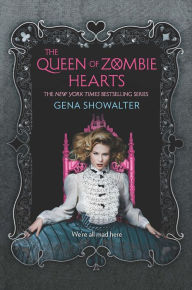 Title: The Queen of Zombie Hearts (White Rabbit Chronicles Series #3), Author: Gena Showalter