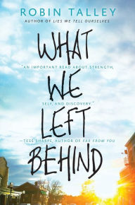 Title: What We Left Behind: An emotional young adult novel, Author: Robin Talley