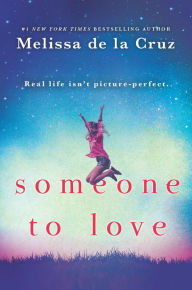 Title: Someone to Love: A Moving and Powerful YA Novel, Author: Melissa de la Cruz