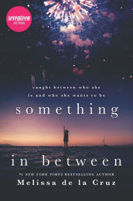 Title: Something in Between, Author: Melissa de la Cruz