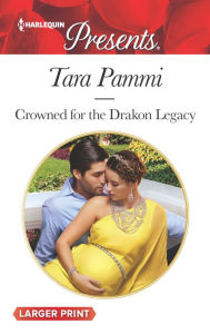 Title: Crowned for the Drakon Legacy, Author: Tara Pammi