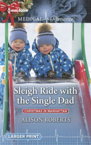 Title: Sleigh Ride with the Single Dad, Author: Alison Roberts