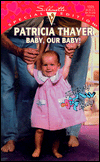 Title: Baby, Our Baby!, Author: Patricia Thayer