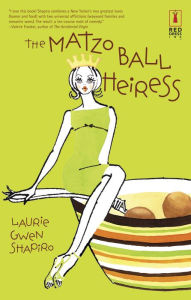 Title: The Matzo Ball Heiress, Author: Laurie Gwen Shapiro