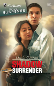 Title: Shadow Surrender (Silhouette Romantic Suspense #1457), Author: Linda Conrad