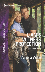 Title: Liam's Witness Protection (Harlequin Romantic Suspense Series #1870), Author: Amelia Autin