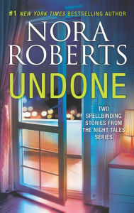 Title: Undone: Night Shield\Night Moves, Author: Nora Roberts