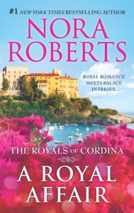 Title: A Royal Affair: Affaire Royale, Command Performance (Cordina's Royal Family Series), Author: Nora Roberts