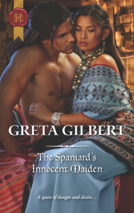 Title: The Spaniard's Innocent Maiden, Author: Greta Gilbert