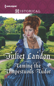 Title: Taming the Tempestuous Tudor, Author: Juliet Landon