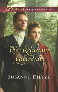 Title: The Reluctant Guardian, Author: Susanne Dietze