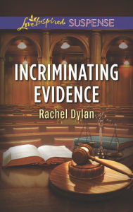 Title: Incriminating Evidence, Author: Rachel Dylan