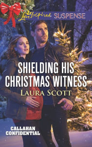 Title: Shielding His Christmas Witness, Author: Laura Scott