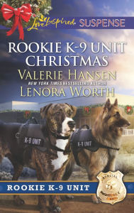 Title: Rookie K-9 Unit Christmas: Surviving Christmas\Holiday High Alert, Author: Valerie Hansen