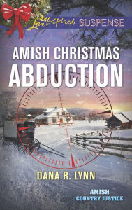 Title: Amish Christmas Abduction, Author: Dana R. Lynn