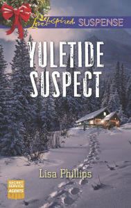 Title: Yuletide Suspect, Author: Lisa Phillips