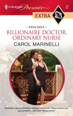 Billionaire Doctor Ordinary Nurse Harlequin Presents Extra Series Posh Docs 53 By Carol