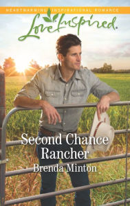 Title: Second Chance Rancher, Author: Brenda Minton